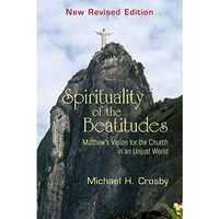 Spirituality Of The Beatitudes: Matthew's Vision For The Church In An Unjust Wor [Paperback]