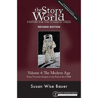 Story of the World, Vol. 4 Revised Edition: History for the Classical Child: The [Paperback]