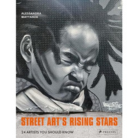 Street Art's Rising Stars: 24 Artists You Should Know [Hardcover]