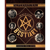 Supernatural: The Men of Letters Bestiary: Winchester Family Edition [Hardcover]