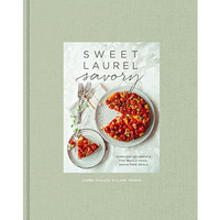 Sweet Laurel Savory: Everyday Decadence for Whole-Food, Grain-Free Meals: A Cook [Hardcover]