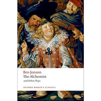 The Alchemist and Other Plays: Volpone, or The Fox; Epicene, or The Silent Woman [Paperback]