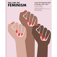 The Art of Feminism, Revised Edition [Hardcover]