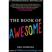 The Book of Awesome: Snow Days, Bakery Air, Finding Money in Your Pocket, and Ot [Paperback]