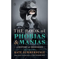 The Book of Phobias and Manias: A History of Obsession [Hardcover]