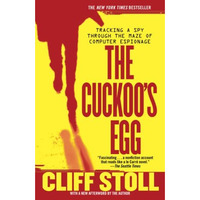 The Cuckoo's Egg: Tracking a Spy Through the Maze of Computer Espionage [Paperback]