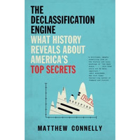 The Declassification Engine: What History Reveals About America's Top Secrets [Paperback]