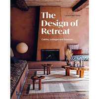 The Design of Retreat: Cabins, Cottages and Hideouts [Hardcover]