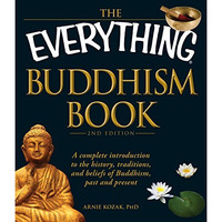 The Everything Buddhism Book: A complete introduction to the history, traditions [Paperback]