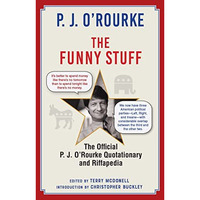 The Funny Stuff: The Official P. J. ORourke Quotationary and Riffapedia [Paperback]