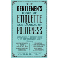 The Gentleman's Book of Etiquette and Manual of Politeness [Paperback]