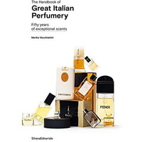 The Handbook of Great Italian Perfumery: Fifty Years of Exceptional Scents [Paperback]