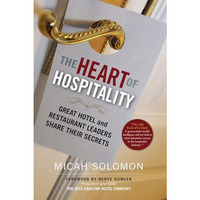 The Heart of Hospitality: Great Hotel and Restaurant Leaders Share Their Secrets [Paperback]