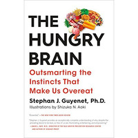 The Hungry Brain: Outsmarting the Instincts That Make Us Overeat [Paperback]