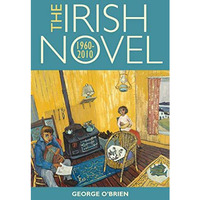 The Irish Novel: 1960-2010 [Paperback]