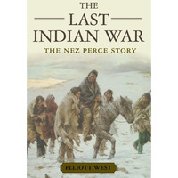 The Last Indian War: The Nez Perce Story [Paperback]