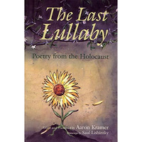 The Last Lullaby : Poetry From The Holocaust [Paperback]