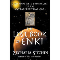 The Lost Book of Enki: Memoirs and Prophecies of an Extraterrestrial God [Paperback]