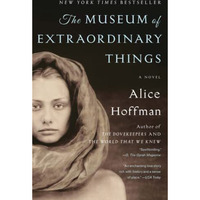 The Museum of Extraordinary Things: A Novel [Paperback]