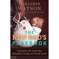 The New Dad's Playbook: Gearing Up for the Biggest Game of Your Life [Paperback]