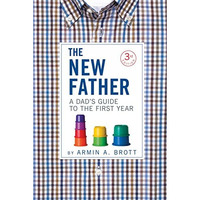 The New Father: A Dad's Guide to the First Year [Paperback]