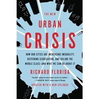 The New Urban Crisis: How Our Cities Are Increasing Inequality, Deepening Segreg [Paperback]