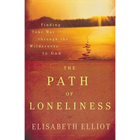 The Path Of Loneliness: Finding Your Way Through The Wilderness To God [Paperback]