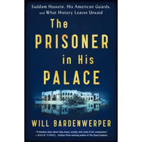 The Prisoner in His Palace: Saddam Hussein, His American Guards, and What Histor [Paperback]