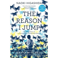 The Reason I Jump: The Inner Voice of a Thirteen-Year-Old Boy with Autism [Paperback]