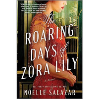 The Roaring Days of Zora Lily: A Novel [Paperback]