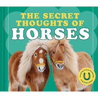 The Secret Thoughts of Horses [Hardcover]