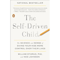 The Self-Driven Child: The Science and Sense of Giving Your Kids More Control Ov [Paperback]