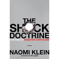 The Shock Doctrine: The Rise of Disaster Capitalism [Paperback]