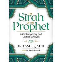 The Sirah of the Prophet (pbuh): A Contemporary and Original Analysis [Hardcover]