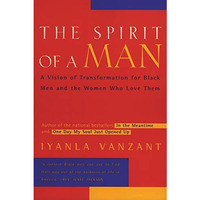 The Spirit of a Man: A Vision of Transformation for Black Men and the Women Who  [Paperback]