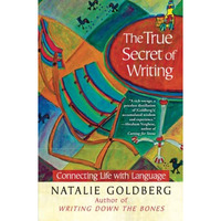 The True Secret of Writing: Connecting Life with Language [Paperback]