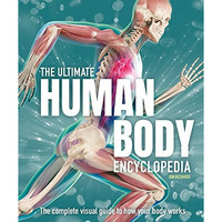 The Ultimate Human Body Encyclopedia: The complete visual guide [Hardcover]