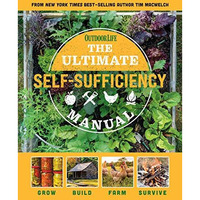 The Ultimate Self-Sufficiency Manual: (200+ Tips for Living Off the Grid, for th [Paperback]