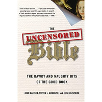 The Uncensored Bible: The Bawdy and Naughty Bits of the Good Book [Paperback]