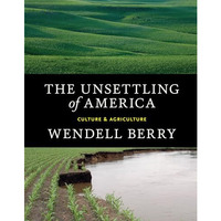 The Unsettling of America: Culture & Agriculture [Paperback]