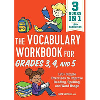 The Vocabulary Workbook for Grades 3, 4, and 5: 120+ Simple Exercises to Improve [Paperback]