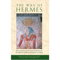 The Way of Hermes: New Translations of <I>The Corpus Hermeticum</I>  [Paperback]