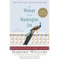 The Woman at the Washington Zoo: Writings on Politics, Family, and Fate [Paperback]