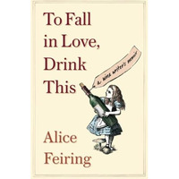 To Fall in Love, Drink This: A Wine Writer's Memoir [Paperback]