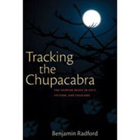 Tracking The Chupacabra: The Vampire Beast In Fact, Fiction, And Folklore [Paperback]