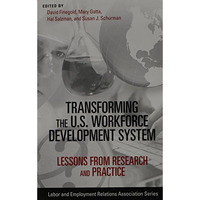 Transforming The U.S. Workforce Development System: Lessons From Research And Pr [Paperback]