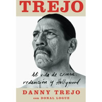 Trejo (Spanish edition): Mi vida de crimen, redención y Hollywood [Paperback]