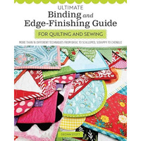 Ultimate Binding and Edge-Finishing Guide for Quilting and Sewing: More Than 16  [Paperback]