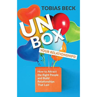 Unbox Your Relationships: How to Attract the Right People and Build Relationship [Paperback]