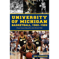 University of Michigan Basketball,19601989: From Cazzie Russell to the NCAA Tit [Paperback]